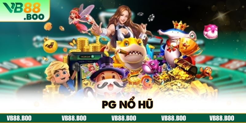 Pg Nổ Hũ – Trải Nghiệm Game Đổi Thưởng Hấp Dẫn Tại VB88